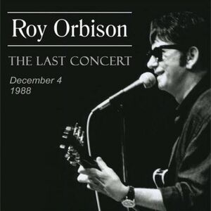 Roy Orbison “The Last Concert” December 4, 1988 CD